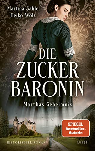 Die Zuckerbaronin: Marthas Geheimnis. Historischer Roman (Die drei Schwestern-Saga, Band 1) von Lübbe